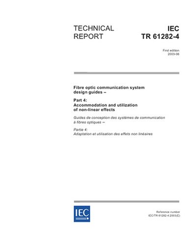 IEC/TR 61282-4 Ed. 1.0 en:2003, Fibre optic communication system design guides - Part 4: Accommodation and utilization of non-linear effects