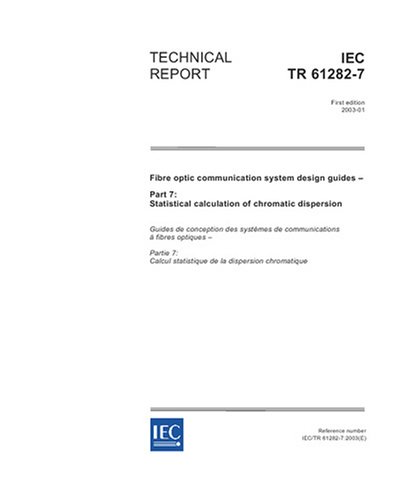 IEC/TR 61282-7 Ed. 1.0 en:2003, Fibre optic communication system design guides - Part 7: Statistical calculation of chromatic dispersion