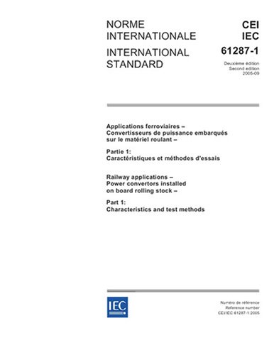 IEC 61287-1 Ed. 2.0 b:2005, Railway applications - Power convertors installed on board rolling stock - Part 1: Characteristics and test methods