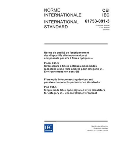 IEC 61753-091-3 Ed. 1.0 b:2004, Fibre optic interconnecting devices and passive components performance standard - Part 091-3: Single mode fibre optic ... for category U - Uncontrolled environment