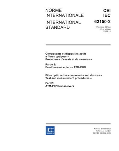 IEC 62150-2 Ed. 1.0 b:2004, Fibre optic active components and devices - Test and measurement procedures - Part 2: ATM-PON transceivers