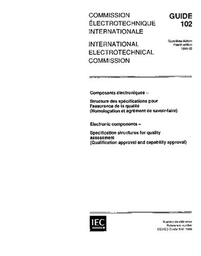 IEC GUIDE 102 Ed. 4.0 b:1996, Electronic components - Specification structures for quality assessment (Qualification approval and capability approval)