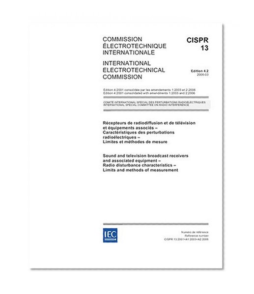 CISPR 13 Ed. 4.2 b:2006, Sound and television broadcast receivers and associated equipment - Radio disturbance characteristics - Limits and methods of measurement