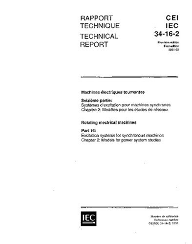 IEC/TS 60034-16-2 Ed. 1.0 b:1991, Rotating electrical machines - Part 16: Excitation systems for synchronous machines - Chapter 2: Models for power system studies