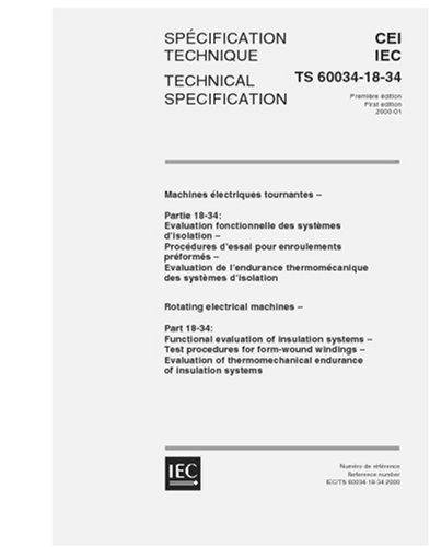 IEC/TS 60034-18-34 Ed. 1.0 b:2000, Rotating electrical machines - Part 18-34: Functional evaluation of insulation systems - Test procedures for ... endurance of insulation systems