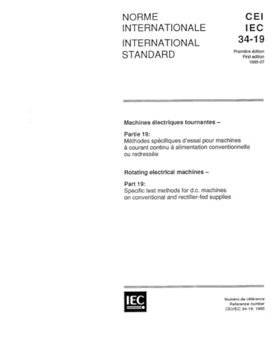 IEC 60034-19 Ed. 1.0 b:1995, Rotating electrical machines - Part 19: Specific test methods for d.c. machines on conventional and rectifier-fed supplies