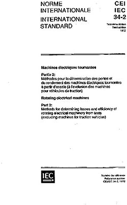 IEC 60034-2 Ed. 3.0 b:1972, Rotating electrical machines. Part 2: Methods for determining losses and efficiency of rotating electrical machinery from tests (excluding machines for traction vehicles)