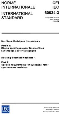 IEC 60034-3 Ed. 5.0 b:2005, Rotating electrical machines - Part 3: Specific requirements for cylindrical rotor synchronous machines