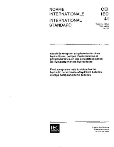 IEC 60041 Ed. 3.0 b:1991, Field acceptance tests to determine the hydraulic performance of hydraulic turbines, storage pumps and pump-turbines