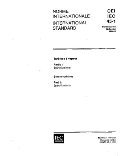IEC 60045-1 Ed. 1.0 b:1991, Steam turbines - Part 1: Specifications