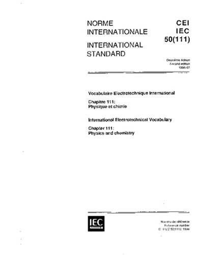 IEC 60050-111 Ed. 2.0 b:1996, International Electrotechnical Vocabulary - Chapter 111: Physics and chemistry