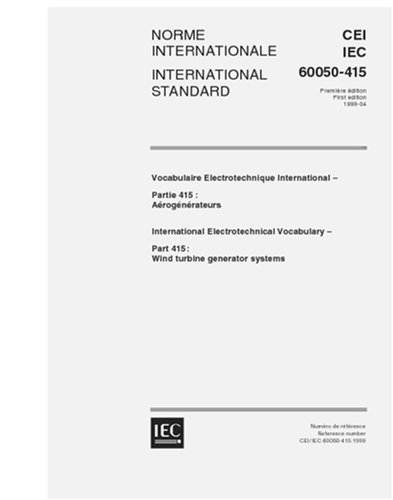IEC 60050-415 Ed. 1.0 b:1999, International Electrotechnical Vocabulary - Part 415: Wind turbine generator systems