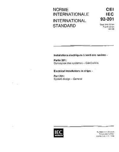 IEC 60092-201 Ed. 4.0 b:1994, Electrical installations in ships - Part 201: System design - General