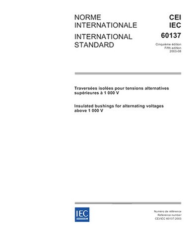 IEC 60137 Ed. 5.0 b:2003, Insulated bushings for alternating voltages above 1000 V