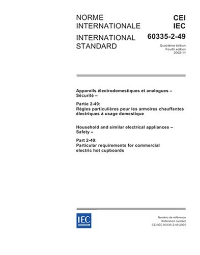 IEC 60335-2-49 Ed. 4.0 b:2005, Household and similar electrical appliances - Safety - Part 2-49: Particular requirements for commercial electric hot cupboards