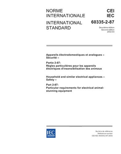 IEC 60335-2-87 Ed. 2.0 b:2003, Household and similar electrical appliances - Safety - Part 2-87: Particular requirements for electrical animal-stunning equipment