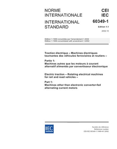 IEC 60349-1 Ed. 1.1 b:2002, Electric traction - Rotating electrical machines for rail and road vehicles - Part 1: Machines other than electronic convertor-fed alternating current motors
