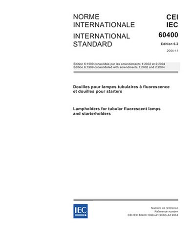 IEC 60400 Ed. 6.2 b:2004, Lampholders for tubular flurorescent lamps and starterholders