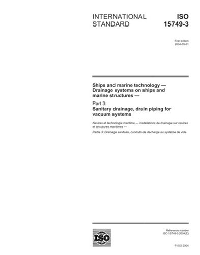 ISO 15749-3:2004, Ships and marine technology - Drainage systems on ships and marine structures - Part 3: Sanitary drainage, drain piping for vacuum systems