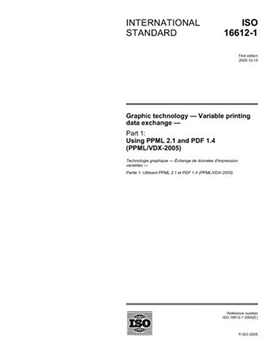ISO 16612-1:2005, Graphic technology - Variable printing data exchange - Part 1: Using PPML 2.1 and PDF 1.4 (PPML/VDX-2005)