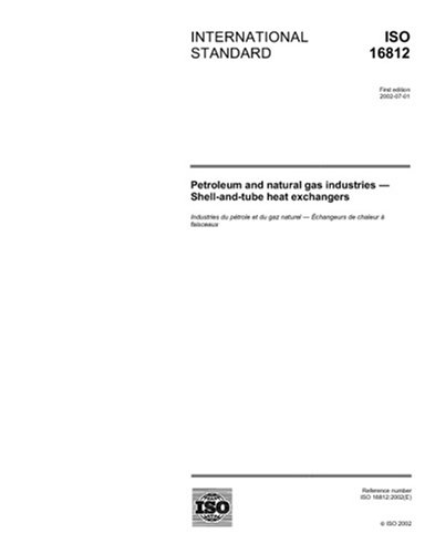 ISO 16812:2002, Petroleum and natural gas industries - Shell-and-tube heat exchangers