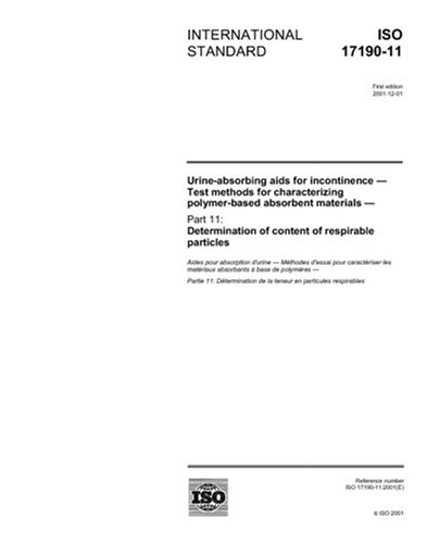 ISO 17190-11:2001, Urine-absorbing aids for incontinence - Test methods for characterizing polymer-based absorbent materials - Part 11: Determination of content of respirable particles