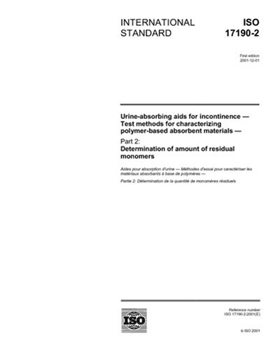 ISO 17190-2:2001, Urine-absorbing aids for incontinence - Test methods for characterizing polymer-based absorbent materials - Part 2: Determination of amount of residual monomers