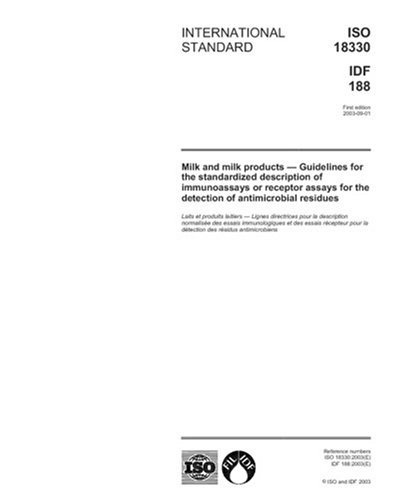 ISO 18330:2003, Milk and milk products -- Guidelines for the standardized description of immunoassays or receptor assays for the detection of antimicrobial residues