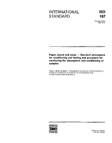 ISO 187:1990, Paper, board and pulps -- Standard atmosphere for conditioning and testing and procedure for monitoring the atmosphere and conditioning of samples