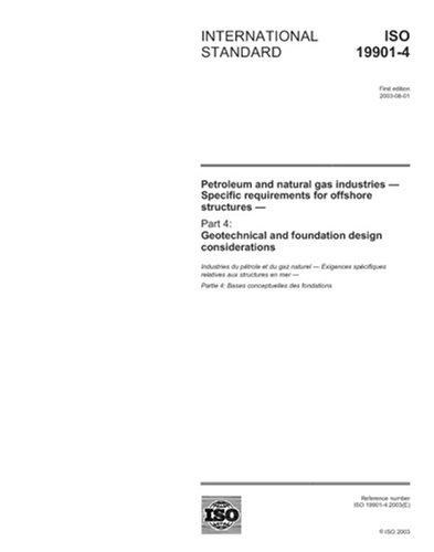 ISO 19901-4:2003, Petroleum and natural gas industries -- Specific requirements for offshore structures -- Part 4: Geotechnical and foundation design considerations