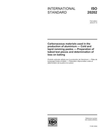 ISO 20202:2004, Carbonaceous materials used in the production of aluminium - Cold and tepid ramming pastes - Preparation of baked test pieces and determination of loss on baking