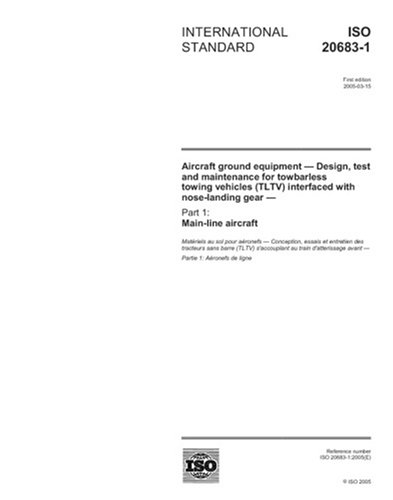 ISO 20683-1:2005, Aircraft ground equipment - Design, test and maintenance for towbarless towing vehicles (TLTV) interfaced with nose-landing gear - Part 1: Main-line aircraft