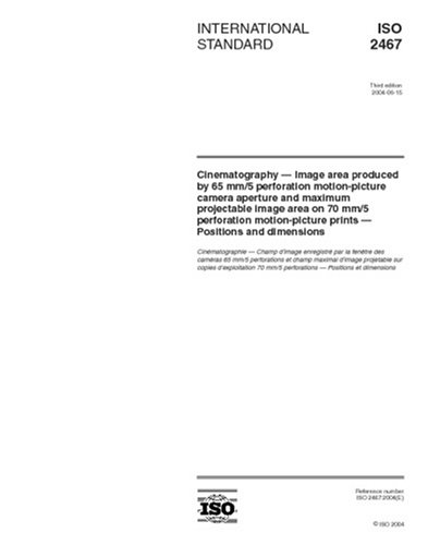 ISO 2467:2004, Cinematography - Image area produced by 65 mm/5 perforation motion-picture camera aperture and maximum projectable image area on 70 ... prints - Positions and dimensions