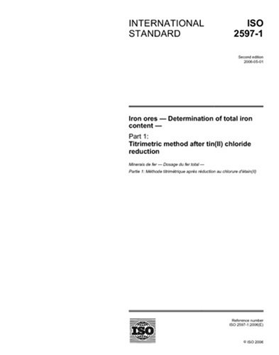 ISO 2597-1:2006, Iron ores - Determination of total iron content - Part 1: Titrimetric method after tin(II) chloride reduction