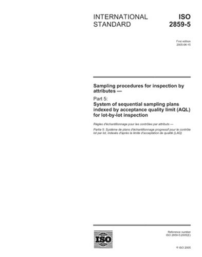 ISO 2859-5:2005, Sampling procedures for inspection by attributes - Part 5: System of sequential sampling plans indexed by acceptance quality limit (AQL) for lot-by-lot inspection