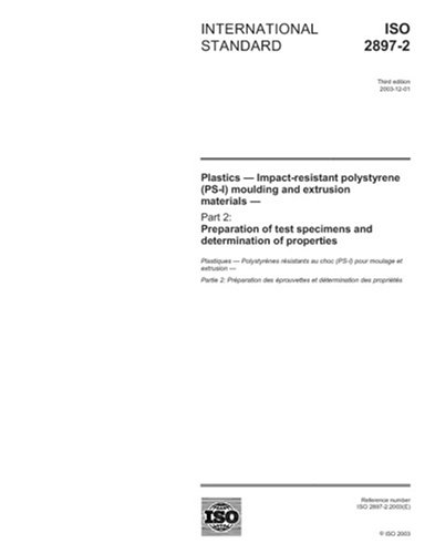 ISO 2897-2:2003, Plastics - Impact-resistant polystyrene (PS-I) moulding and extrusion materials - Part 2: Preparation of test specimens and determination of properties