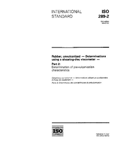 ISO 289-2:1994, Rubber, unvulcanized - Determinations using a shearing-disc viscometer - Part 2: Determination of pre-vulcanization characteristics