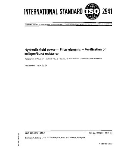 ISO 2941:1974, Hydraulic fluid power - Filter elements - Verification of collapse/burst resistance