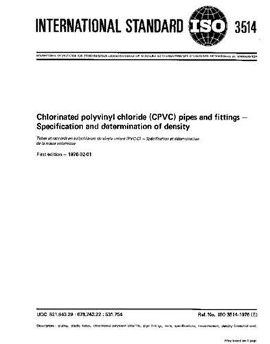ISO 3514:1976, Chlorinated polyvinyl chloride (CPVC) pipes and fittings -- Specification and determination of density