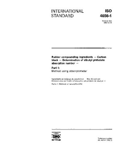ISO 4656-1:1992, Rubber compounding ingredients - Carbon black - Determination of dibutyl phthalate absorption number - Part 1: Method using absorptometer
