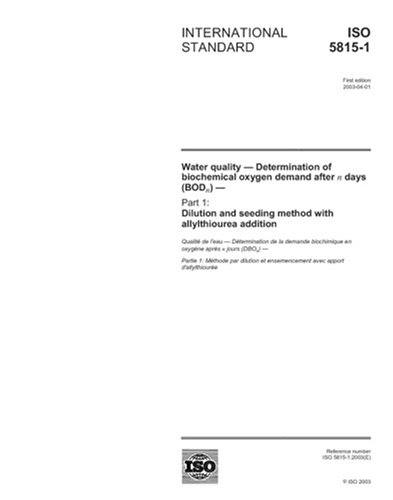 ISO 5815-1:2003, Water quality - Determination of biochemical oxygen demand after n days (BODn) - Part 1: Dilution and seeding method with allylthiourea addition