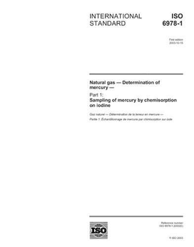 ISO 6978-1:2003, Natural gas - Determination of mercury - Part 1: Sampling of mercury by chemisorption on iodine