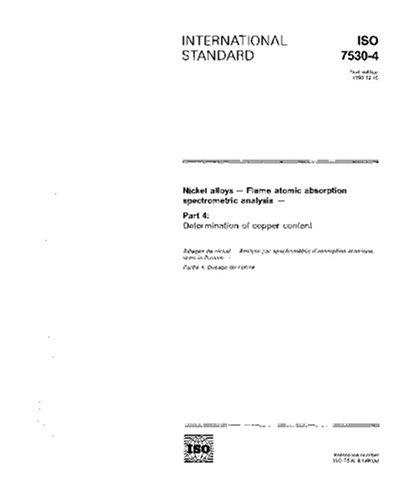ISO 7530-4:1990, Nickel alloys - Flame atomic absorption spectrometric analysis - Part 4: Determination of copper content