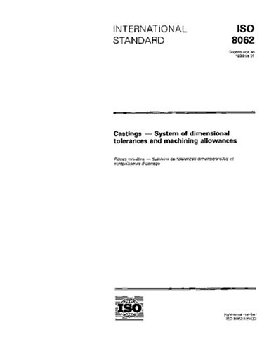 ISO 8062:1994, Castings - System of dimensional tolerances and machining allowances