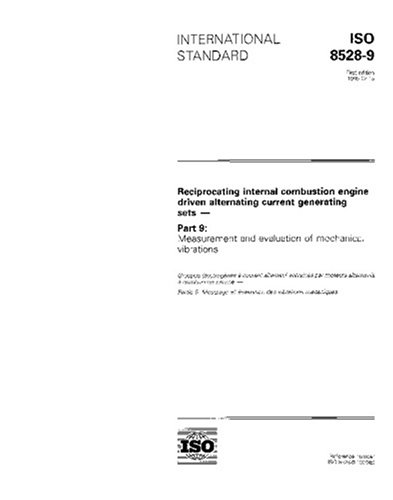 ISO 8528-9:1995, Reciprocating internal combustion engine driven alternating current generating sets - Part 9: Measurement and evaluation of mechanical vibrations