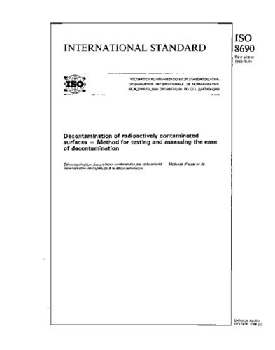 ISO 8690:1988, Decontamination of radioactively contaminated surfaces - Method for testing and assessing the ease of decontamination