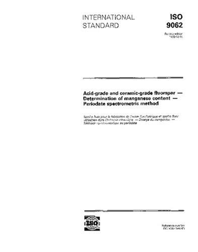 ISO 9062:1992, Acid-grade and ceramic-grade fluorspar -- Determination of manganese content -- Periodate spectrometric method