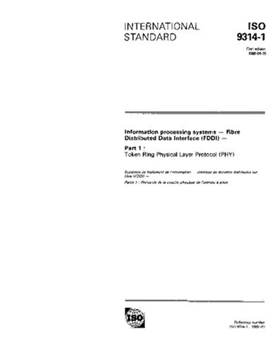 ISO 9314-1:1989, Information processing systems - Fibre Distributed Data Interface (FDDI) - Part 1: Token Ring Physical Layer Protocol (PHY)