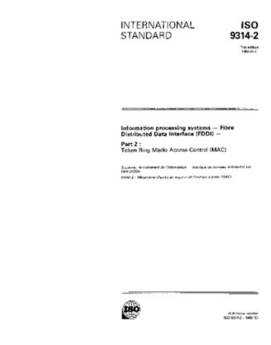 ISO 9314-2:1989, Information processing systems - Fibre Distributed Data Interface (FDDI) - Part 2: Token Ring Media Access Control (MAC)