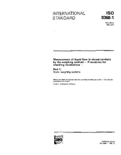 ISO 9368-1:1990, Measurement of liquid flow in closed conduits by the weighing method - Procedures for checking installations - Part 1: Static weighing systems